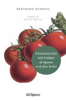 Couverture du livre « Étonnantes histoires de légumes et de fines herbes » de Dumont Bertrand aux éditions Multimondes