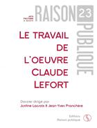 Couverture du livre « Le travail de l'oeuvre, Claude Lefort » de Justine Lacroix aux éditions Raison Publique