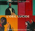 Couverture du livre « L'oeil lucide ; l'oeuvre photographique 1953-2000 » de Johan Van Der Keuken et Alain Bergala aux éditions Editions De L'oeil