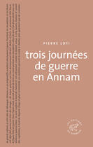 Couverture du livre « Trois journées de guerre en Annam » de Pierre Loti aux éditions Editions Du Sonneur