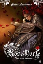 Couverture du livre « Rose morte Tome 1 : la floraison » de Celine Landressie aux éditions L'homme Sans Nom