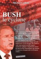 Couverture du livre « Bush, le cyclone » de Michel Collon aux éditions Oser Dire
