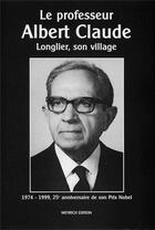 Couverture du livre « Le professeur Albert Claude : Longier, son village » de  aux éditions Weyrich