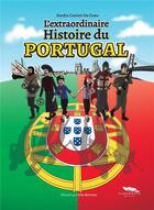 Couverture du livre « L'extraordinaire histoire du Portugal » de Sandra Canivet Da Costa et Joao Serrano aux éditions Cadamoste