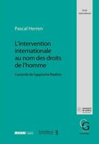 Couverture du livre « L'intervention internationale au nom des droits de l'homme ; l'autorité de l'approche finaliste » de Pascal Herren aux éditions Schulthess