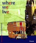 Couverture du livre « Where we live (adventures in architecture) » de Bode Achim aux éditions Prestel