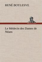 Couverture du livre « Le medecin des dames de neans » de René Boylesve aux éditions Tredition