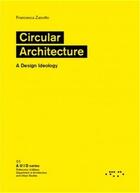 Couverture du livre « Circular architecture a design ideology » de Zanotto Francesca aux éditions Letteraventidue