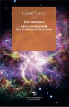 Couverture du livre « Un contenu sans contenant : Essai en philosophie des sciences » de Ludovic Cardon aux éditions Mimesis
