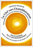 Couverture du livre « La clef vers l'autolibération ; origines psychologiques de 1000 maladies » de Christiane Beerlandt aux éditions Altina