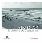 Couverture du livre « Aïn Diab ; la corniche de Casablanca » de Jean-Luc Pierre aux éditions Senso Unico