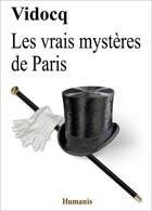 Couverture du livre « Les vrais mystères de Paris » de Eugene-Francois Vidocq aux éditions Editions Humanis