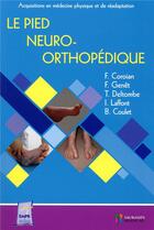 Couverture du livre « Le pied neuro-orthopédique ; acquisitions en médecine physique et de réadaptation » de  aux éditions Sauramps Medical