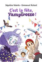 Couverture du livre « C'est la fête, Vampirette ! » de Emmanuel Ristord et Segolene Valente aux éditions Bayard Jeunesse