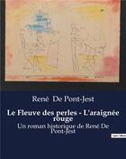 Couverture du livre « Le Fleuve des perles - L'araignée rouge : Un roman historique de René De Pont-Jest » de De Pont-Jest Rene aux éditions Culturea