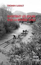 Couverture du livre « Flottent les jours sur la riviere ezka - roman » de Txomin Laxalt aux éditions Iru Errege