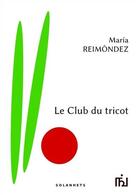 Couverture du livre « Le club du tricot » de Maria Reimondez aux éditions Solanhets