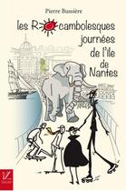 Couverture du livre « Les rocambolesques journees de l'ile de nantes » de Pierre Bussiere aux éditions Durand Peyroles