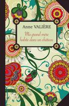 Couverture du livre « Ma Grand-Mere Habite Dans Un Chateau » de Anne Valiere aux éditions Inedits