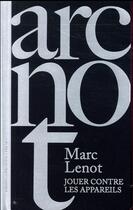 Couverture du livre « Jouer contre les appareils ; de la photographie expérimentale » de Marc Lenot aux éditions Photosyntheses