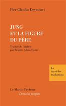 Couverture du livre « Jung et la figure du père » de Pier Claudio Devescovi aux éditions Le Martin-pecheur