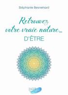 Couverture du livre « Retrouvez votre vraie nature... d'être » de Stephanie Besnehard aux éditions Amethyste