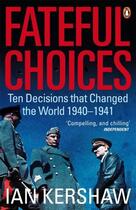 Couverture du livre « Fateful Choices » de Ian Kershaw aux éditions Penguin Books Ltd Digital