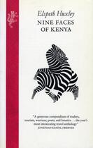 Couverture du livre « Nine faces of Kenya » de Elspeth Huxley aux éditions Random House Digital