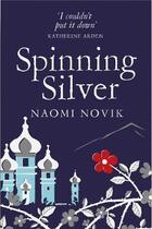 Couverture du livre « SPINNING SILVER » de Naomi Novik aux éditions Pan Macmillan