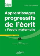 Couverture du livre « Apprentissages progressifs de l'écrit à l'école maternelle » de Mireille Brigaudiot aux éditions Hachette Education