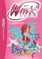 Couverture du livre « Winx Club Tome 61 : le papillon d'or » de Sophie Marvaud aux éditions Hachette Jeunesse