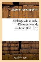 Couverture du livre « Melanges de morale, d'economie et de politique, extraits des ouvrages de benjamin franklin - , et pr » de Renouard/Franklin aux éditions Hachette Bnf