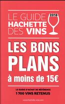 Couverture du livre « Guide hachette des vins ; bons plans a - de 15euros (édition 2018) » de  aux éditions Hachette Pratique