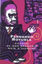 Couverture du livre « Histoire de don gregorio, nain d'espagne » de Fernando Royuela aux éditions Seuil