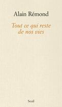 Couverture du livre « Tout ce qui reste de nos vies » de Alain Remond aux éditions Seuil