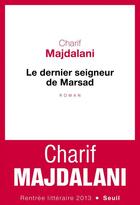 Couverture du livre « Le dernier seigneur de Marsad » de Charif Majdalani aux éditions Seuil