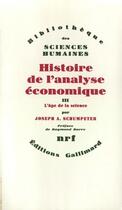 Couverture du livre « Histoire de l'analyse économique ; l'âge de la science (de 1870 à J. M. Keynes) » de Joseph Aloys Schumpeter aux éditions Gallimard