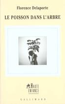 Couverture du livre « Le Poisson dans l'arbre » de Florence Delaporte aux éditions Gallimard