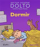 Couverture du livre « Dormir » de Robin et Catherine Dolto et Colline Faure-Poiree aux éditions Gallimard Jeunesse Giboulees