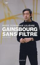 Couverture du livre « Gainsbourg sans filtre » de Lelievre M-D. aux éditions Flammarion