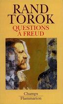 Couverture du livre « Questions a freud - du devenir de la psychanalyse » de Torok/Rand aux éditions Flammarion