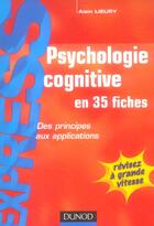 Couverture du livre « Psychologie cognitive en 35 fiches ; des principes aux applications » de Alain Lieury aux éditions Dunod