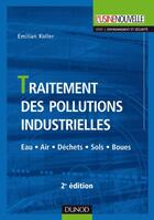 Couverture du livre « Traitement des pollutions industrielles ; eau, air, déchets, sols, boues (2e édition) » de Emilian Koller aux éditions Dunod