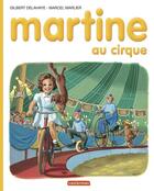 Couverture du livre « Martine au cirque » de Delahaye Gilbert et Marlier Marcel aux éditions Casterman