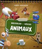 Couverture du livre « Bricoles et récup animaux ; un monde animal à fabriquer à partir d'objets du quotidien » de Fabien Jonckheere aux éditions Eyrolles