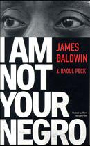 Couverture du livre « I am not your negro » de James Baldwin et Raoul Peck aux éditions Robert Laffont