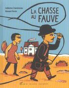 Couverture du livre « La Chasse Au Fauve » de Renaud Perrin et Catherine Chardonnay aux éditions Albin Michel Jeunesse