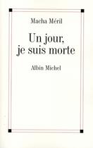 Couverture du livre « Un jour, je suis morte » de Macha Meril aux éditions Albin Michel