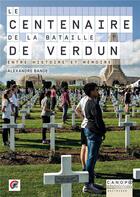 Couverture du livre « Le centenaire de la bataille de Verdun ; entre histoire et mémoire » de Alexandre Bande aux éditions Reseau Canope