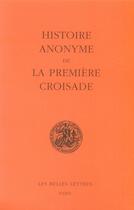 Couverture du livre « Histoire anonyme de la 1ère croisade » de Emile Brehier aux éditions Belles Lettres